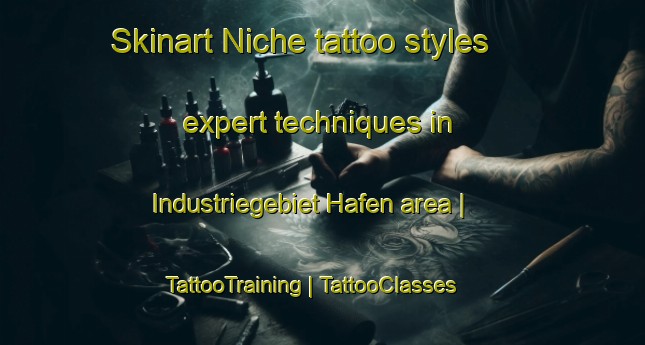Skinart Niche tattoo styles expert techniques in Industriegebiet Hafen area | TattooTraining | TattooClasses | SkinartTraining-Austria